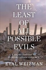 Least of All Possible Evils: A Short History of Humanitarian Violence cena un informācija | Sociālo zinātņu grāmatas | 220.lv