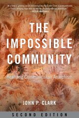 Impossible Community: Realizing Communitarian Anarachism, Second Edition 2nd ed. цена и информация | Книги по социальным наукам | 220.lv