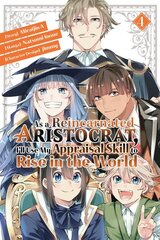 As a Reincarnated Aristocrat, I'll Use My Appraisal Skill to Rise in the World 4 (manga) цена и информация | Фантастика, фэнтези | 220.lv