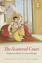 Scattered Court: Hindustani Music in Colonial Bengal cena un informācija | Mākslas grāmatas | 220.lv