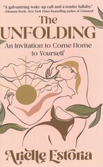 Unfolding: An Invitation to Come Home to Yourself cena un informācija | Pašpalīdzības grāmatas | 220.lv