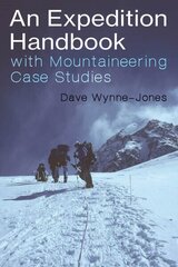 Expedition Handbook: with Mountaineering Case Studies цена и информация | Книги о питании и здоровом образе жизни | 220.lv