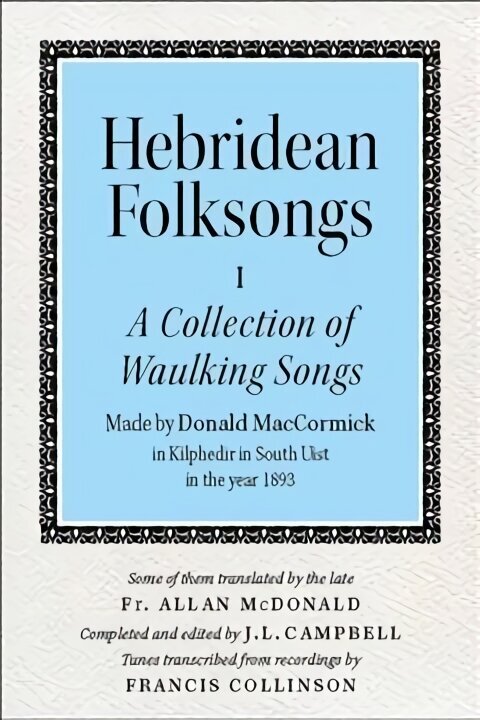Hebridean Folk Songs: A Collection of Waulking Songs by Donald MacCormick: Volume 1: A Collection of Waulking Songs by Donald MacCormick cena un informācija | Mākslas grāmatas | 220.lv