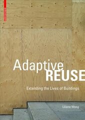 Adaptive Reuse: Extending the Lives of Buildings цена и информация | Книги по архитектуре | 220.lv