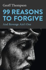 99 Reasons to Forgive: And Revenge Ain't One цена и информация | Самоучители | 220.lv