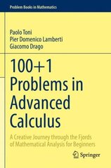 100plus1 Problems in Advanced Calculus: A Creative Journey through the Fjords of Mathematical Analysis for Beginners 1st ed. 2022 cena un informācija | Ekonomikas grāmatas | 220.lv