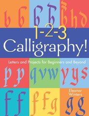 1-2-3 Calligraphy!: Letters and Projects for Beginners and Beyond cena un informācija | Grāmatas pusaudžiem un jauniešiem | 220.lv