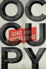 Occupy!: Scenes from Occupied America цена и информация | Книги по социальным наукам | 220.lv