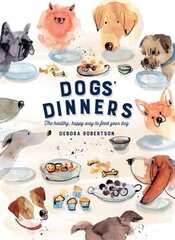 Dogs' Dinners: The healthy, happy way to feed your dog cena un informācija | Grāmatas par veselīgu dzīvesveidu un uzturu | 220.lv