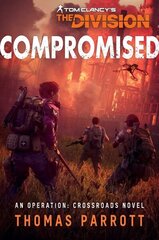 Tom Clancy's The Division: Compromised: An Operation: Crossroads Novel Paperback Original cena un informācija | Fantāzija, fantastikas grāmatas | 220.lv