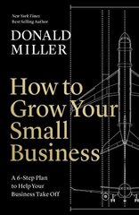How to Grow Your Small Business: A Strategy to Help Your Company Take Off ITPE Edition cena un informācija | Ekonomikas grāmatas | 220.lv