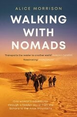 Walking with Nomads: One Woman's Adventures Through a Hidden World from the Sahara to the Atlas Mountains цена и информация | Путеводители, путешествия | 220.lv