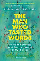 Man Who Tasted Words: Inside the Strange and Startling World of Our Senses cena un informācija | Pašpalīdzības grāmatas | 220.lv