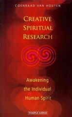 Creative Spiritual Research: Awakening the Individual Human Spirit цена и информация | Духовная литература | 220.lv