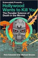 Hollywood Wants to Kill You: The Peculiar Science of Death in the Movies Main cena un informācija | Ekonomikas grāmatas | 220.lv
