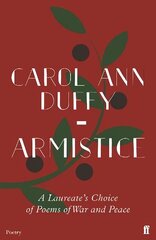 Armistice: A Laureate's Choice of Poems of War and Peace Main цена и информация | Поэзия | 220.lv