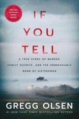 If You Tell: A True Story of Murder, Family Secrets, and the Unbreakable Bond of Sisterhood cena un informācija | Biogrāfijas, autobiogrāfijas, memuāri | 220.lv