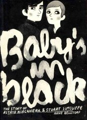 Baby's in Black: The Story of Astrid Kirchherr & Stuart Sutcliffe цена и информация | Биографии, автобиогафии, мемуары | 220.lv