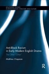 Anti-Black Racism in Early Modern English Drama: The Other Other cena un informācija | Vēstures grāmatas | 220.lv