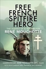 Free French Spitfire Hero: The Diaries of and Search For Ren Mouchotte цена и информация | Книги по социальным наукам | 220.lv