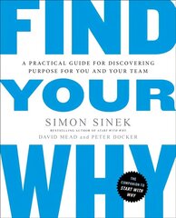 Find Your Why: A Practical Guide for Discovering Purpose for You and Your Team cena un informācija | Ekonomikas grāmatas | 220.lv