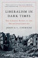 Liberalism in Dark Times: The Liberal Ethos in the Twentieth Century цена и информация | Исторические книги | 220.lv