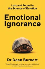 Emotional Ignorance: Lost and found in the science of emotion Main cena un informācija | Ekonomikas grāmatas | 220.lv