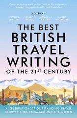 Best British Travel Writing of the 21st Century: A Celebration of Outstanding Travel Storytelling from Around the World cena un informācija | Ceļojumu apraksti, ceļveži | 220.lv