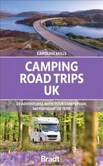 Camping Road Trips UK: 30 Adventures with your Campervan, Motorhome or Tent цена и информация | Путеводители, путешествия | 220.lv