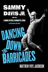 Dancing Down the Barricades: Sammy Davis Jr. and the Long Civil Rights Era cena un informācija | Vēstures grāmatas | 220.lv