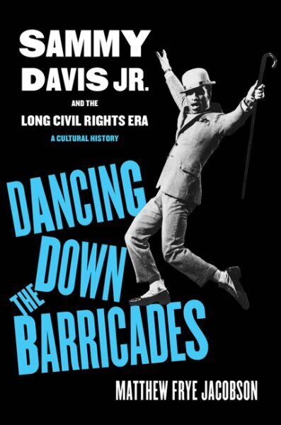 Dancing Down the Barricades: Sammy Davis Jr. and the Long Civil Rights Era cena un informācija | Vēstures grāmatas | 220.lv