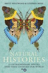 Natural Histories: 25 Extraordinary Species That Have Changed our World цена и информация | Книги о питании и здоровом образе жизни | 220.lv
