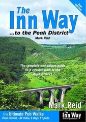Inn Way... to the Peak District: The Complete and Unique Guide to a Circular Walk in the Peak District 2nd Revised edition цена и информация | Книги о питании и здоровом образе жизни | 220.lv
