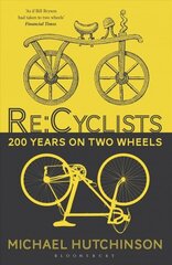 Re:Cyclists: 200 Years on Two Wheels cena un informācija | Grāmatas par veselīgu dzīvesveidu un uzturu | 220.lv