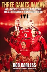 Three Games in May: And a twenty-year odyssey that defined Sir Alex Ferguson's Manchester United cena un informācija | Grāmatas par veselīgu dzīvesveidu un uzturu | 220.lv