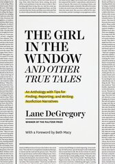 The Girl in the Window and Other True Tales: An Anthology with Tips for Finding, Reporting, and Writing Nonfiction Narratives cena un informācija | Svešvalodu mācību materiāli | 220.lv