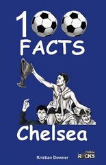 Chelsea - 100 Facts cena un informācija | Grāmatas pusaudžiem un jauniešiem | 220.lv