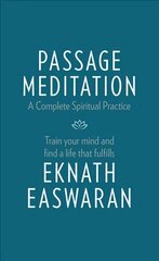 Passage Meditation - A Complete Spiritual Practice: Train Your Mind and Find a Life that Fulfills Fourth Edition цена и информация | Самоучители | 220.lv