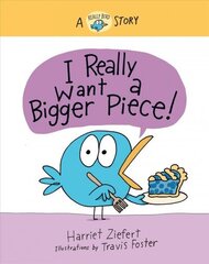 I Really Want a Bigger Piece: A Really Bird Story cena un informācija | Grāmatas pusaudžiem un jauniešiem | 220.lv