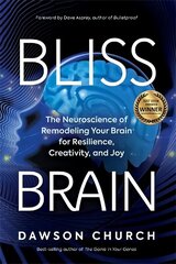 Bliss Brain: The Neuroscience of Remodelling Your Brain for Resilience, Creativity and Joy cena un informācija | Pašpalīdzības grāmatas | 220.lv
