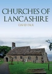 Churches of Lancashire цена и информация | Книги об архитектуре | 220.lv