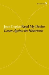 Read My Desire: Lacan Against the Historicists цена и информация | Книги по социальным наукам | 220.lv