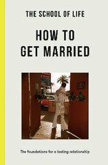 School of Life: How to Get Married: The Foundations for a Lasting Relationship cena un informācija | Pašpalīdzības grāmatas | 220.lv