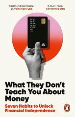 What They Don't Teach You About Money: Seven Habits to Unlock Financial Independence цена и информация | Самоучители | 220.lv