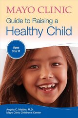 Mayo Clinic Guide To Raising A Healthy Child cena un informācija | Pašpalīdzības grāmatas | 220.lv