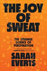 Joy of Sweat: The Strange Science of Perspiration цена и информация | Книги по экономике | 220.lv