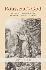 Rousseau's God: Theology, Religion, and the Natural Goodness of Man 1 цена и информация | Исторические книги | 220.lv