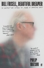 Bill Frisell, Beautiful Dreamer: The Guitarist Who Changed the Sound of American Music Main cena un informācija | Biogrāfijas, autobiogrāfijas, memuāri | 220.lv