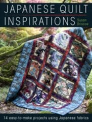 Japanese Quilt Inspirations: 15 Easy-to-Quilt Projects That Make the Most of Japanese Fabrics cena un informācija | Grāmatas par veselīgu dzīvesveidu un uzturu | 220.lv