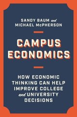 Campus Economics: How Economic Thinking Can Help Improve College and University Decisions цена и информация | Книги по экономике | 220.lv